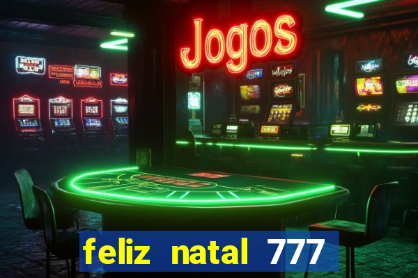 feliz natal 777 plataforma login